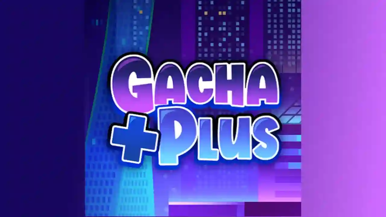 Gacha Plus Mod Apk