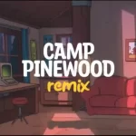 Camp Pinewood Remix
